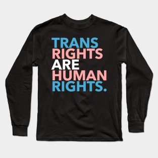 Trans Rights are Human Rights Long Sleeve T-Shirt